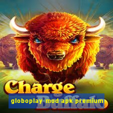 globoplay mod apk premium